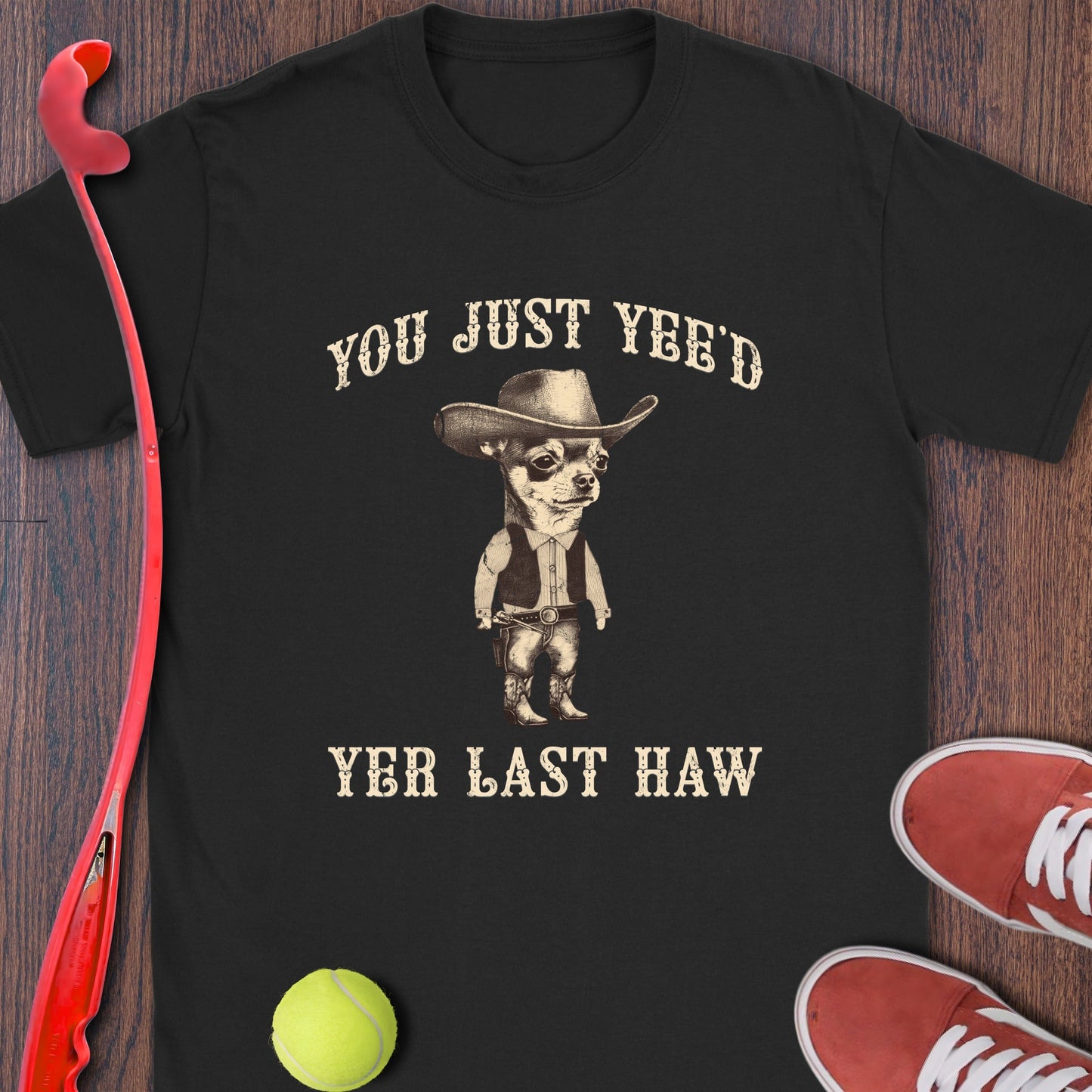You Just Yee'd Yer Last Haw Cowboy Graphic Tee product