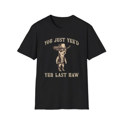You Just Yee'd Yer Last Haw