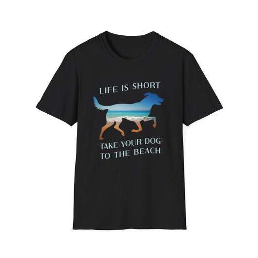 Life Is Short, Take Your Dog To The Beach
