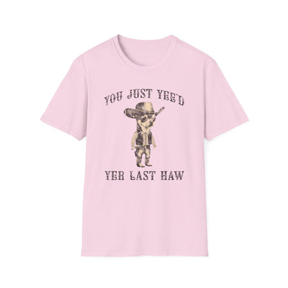 You Just Yee'd Yer Last Haw