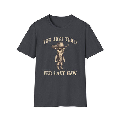 You Just Yee'd Yer Last Haw