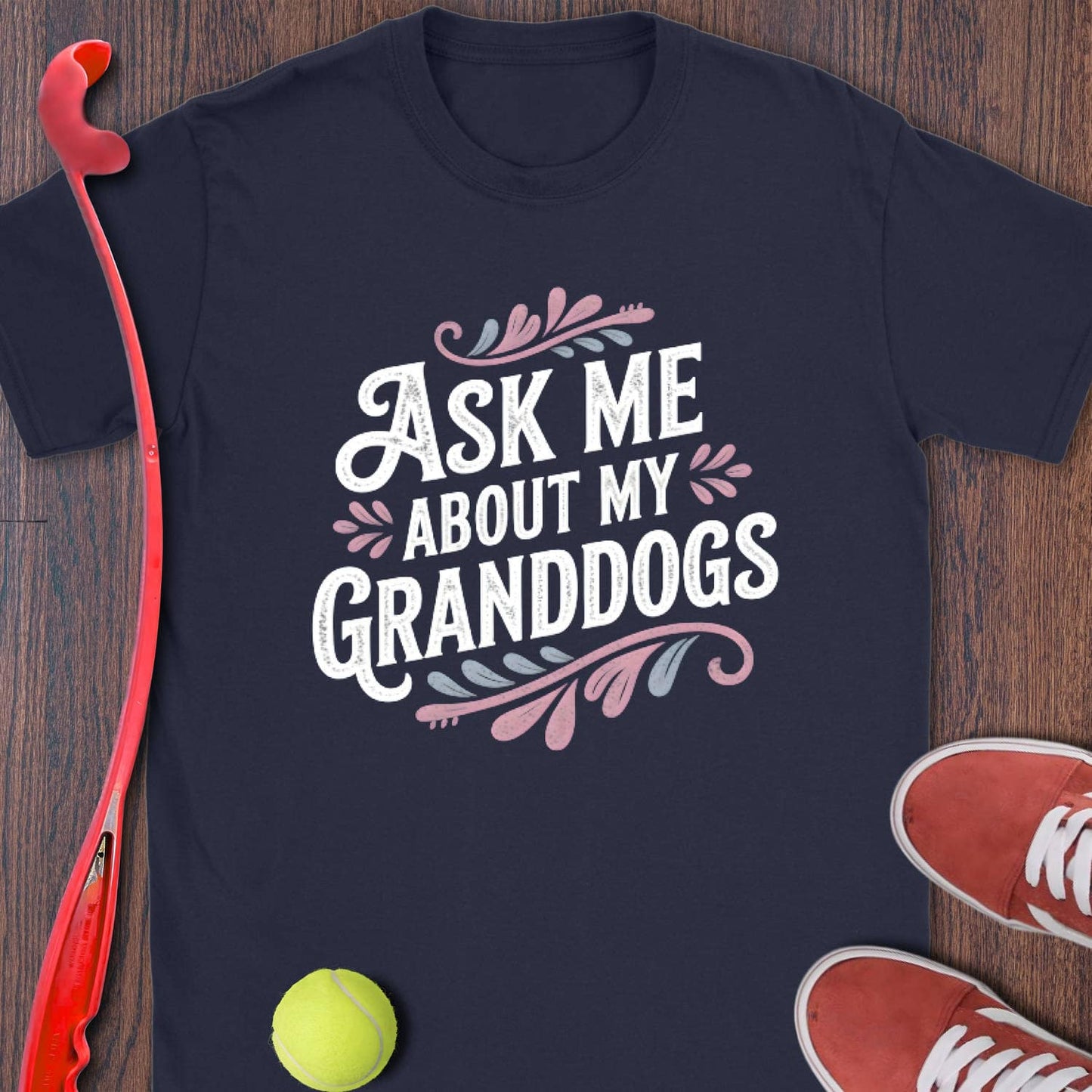 Ask Me About My Granddogs