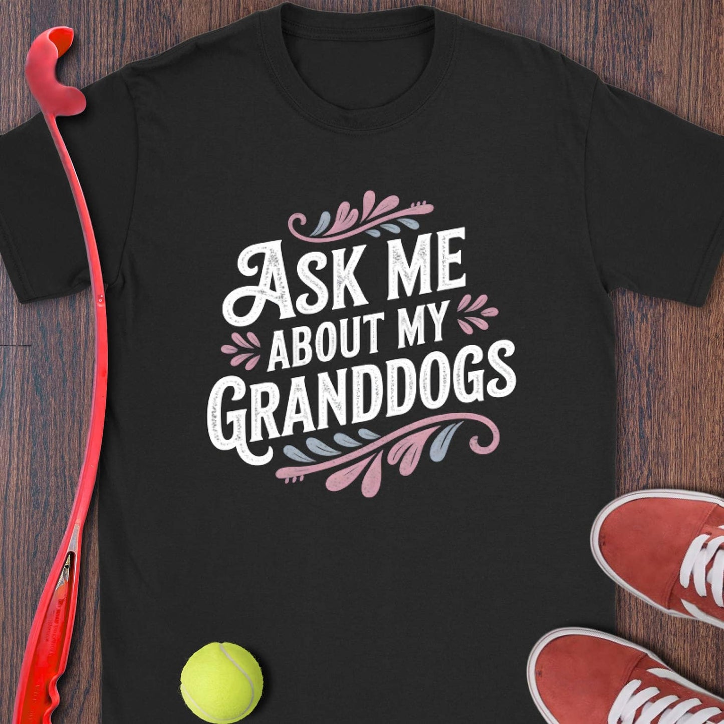 Ask Me About My Granddogs