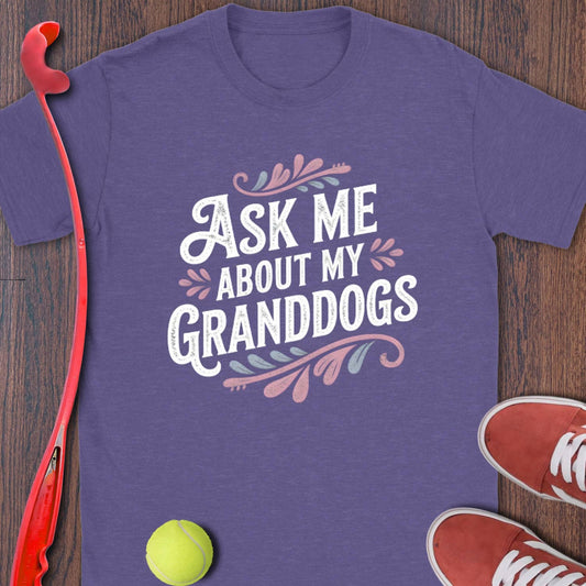 Ask Me About My Granddogs