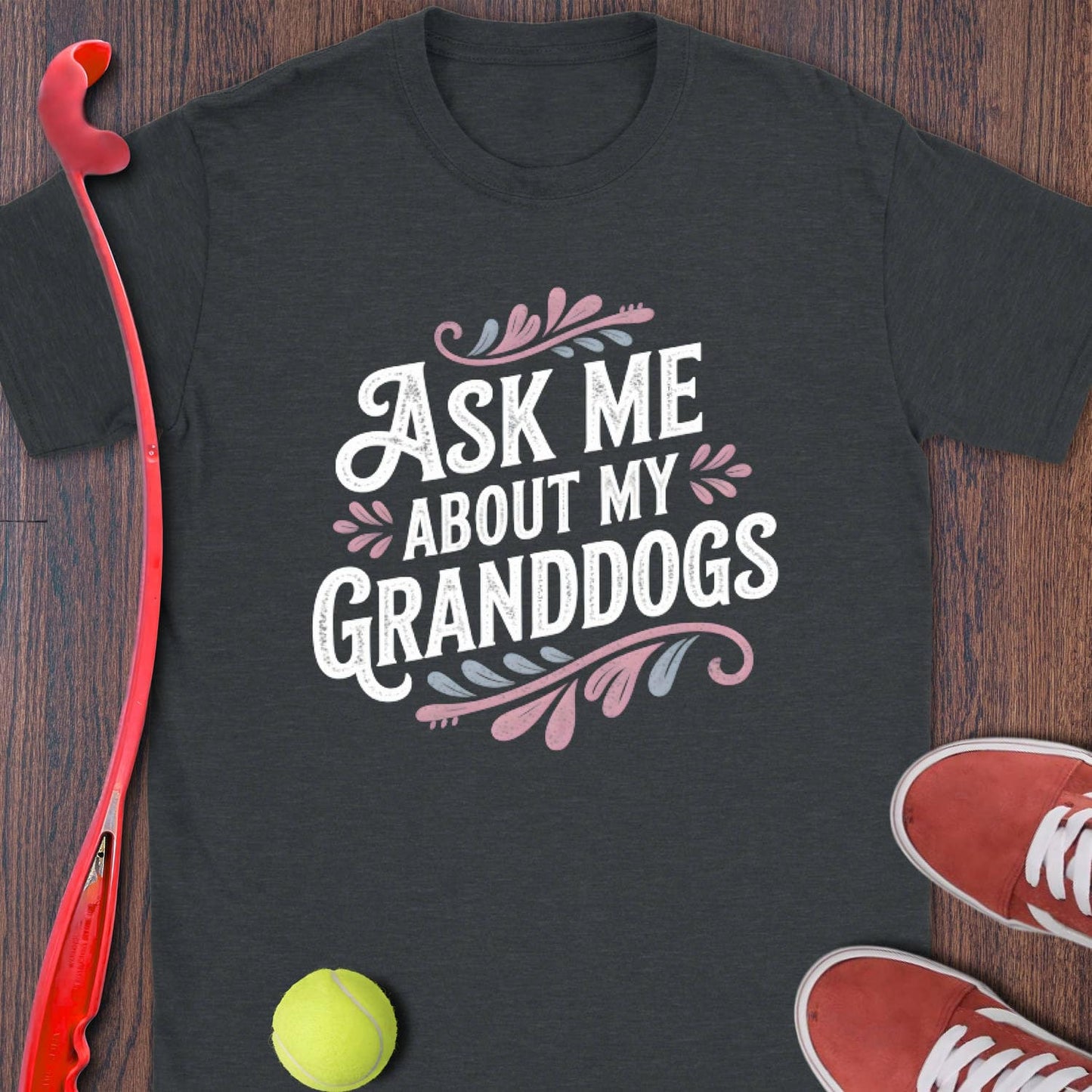 Ask Me About My Granddogs