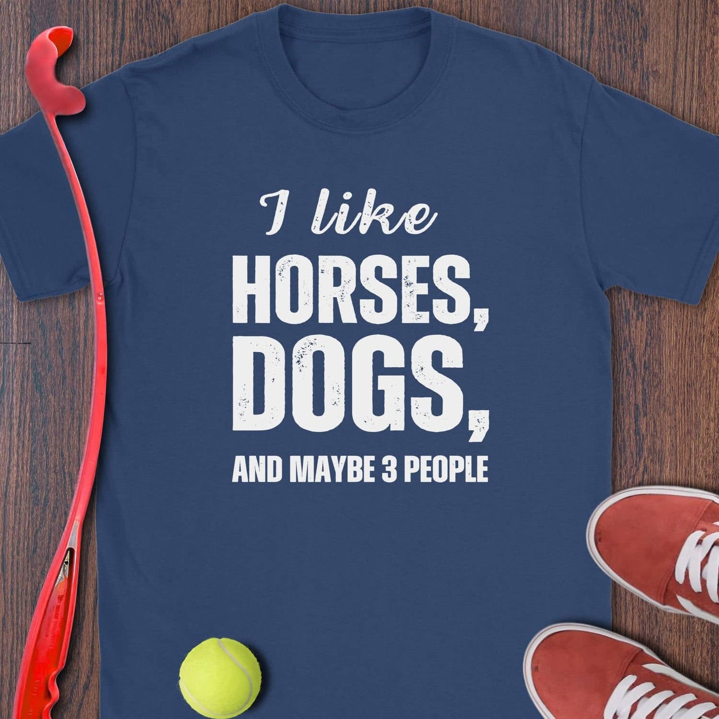 I Like Horses, Dogs, And Maybe 3 People