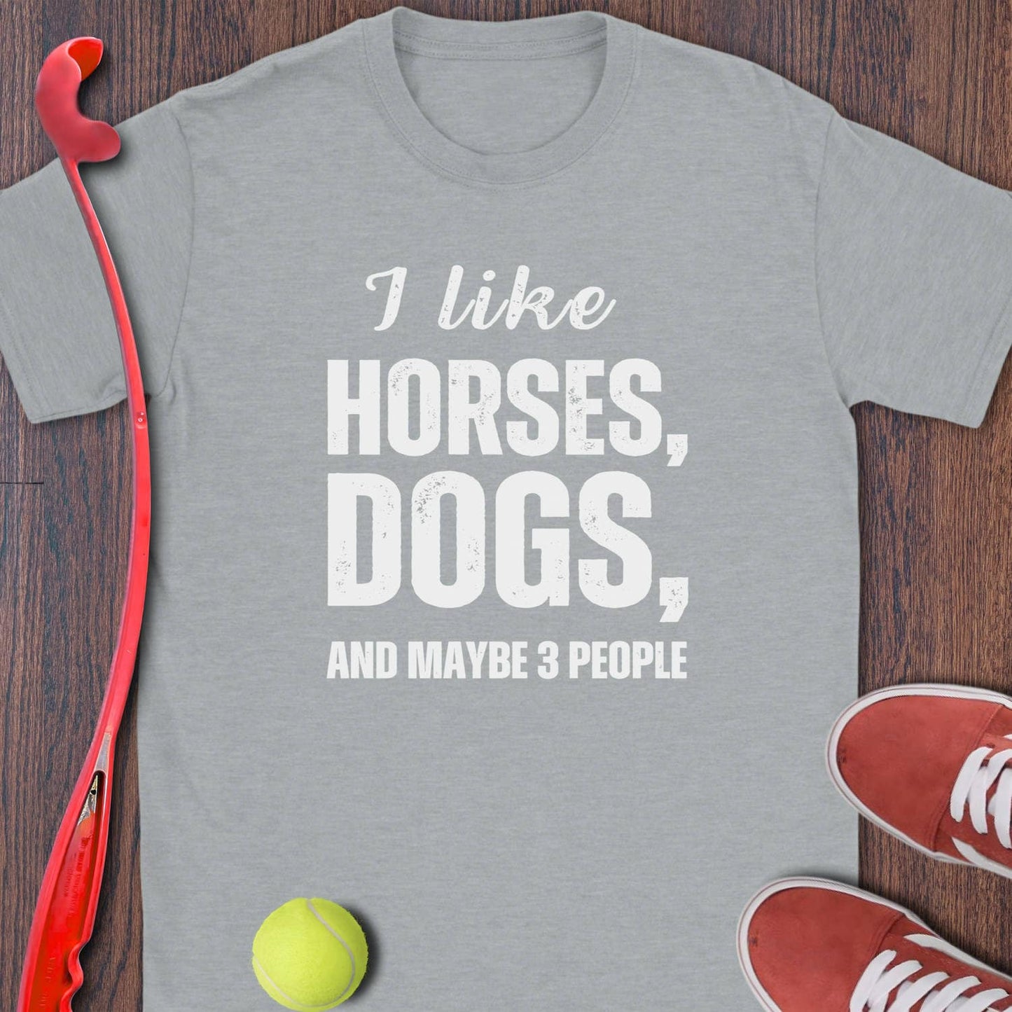 I Like Horses, Dogs, And Maybe 3 People