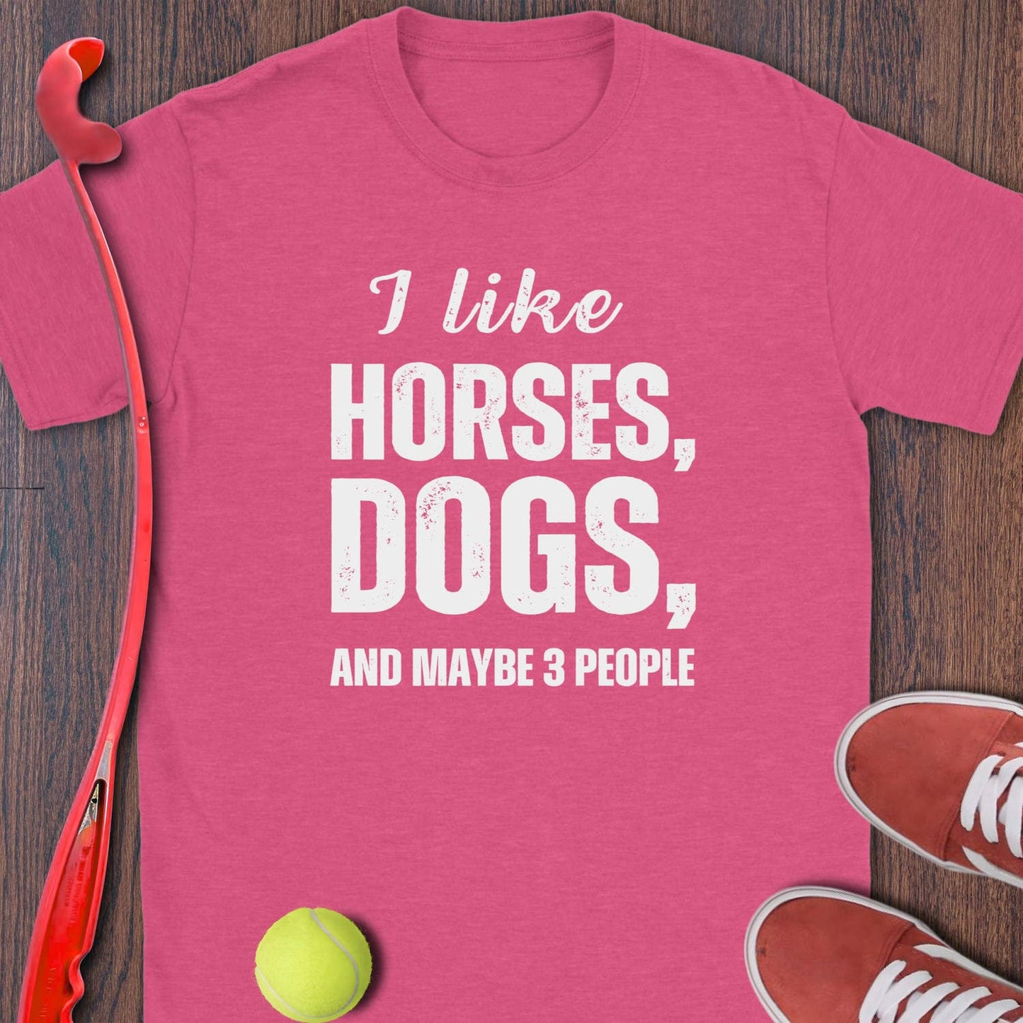 I Like Horses, Dogs, And Maybe 3 People
