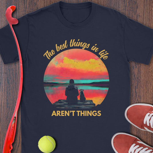 The Best Things in Life Aren't Things T-Shirt Product