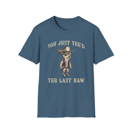 You Just Yee'd Yer Last Haw