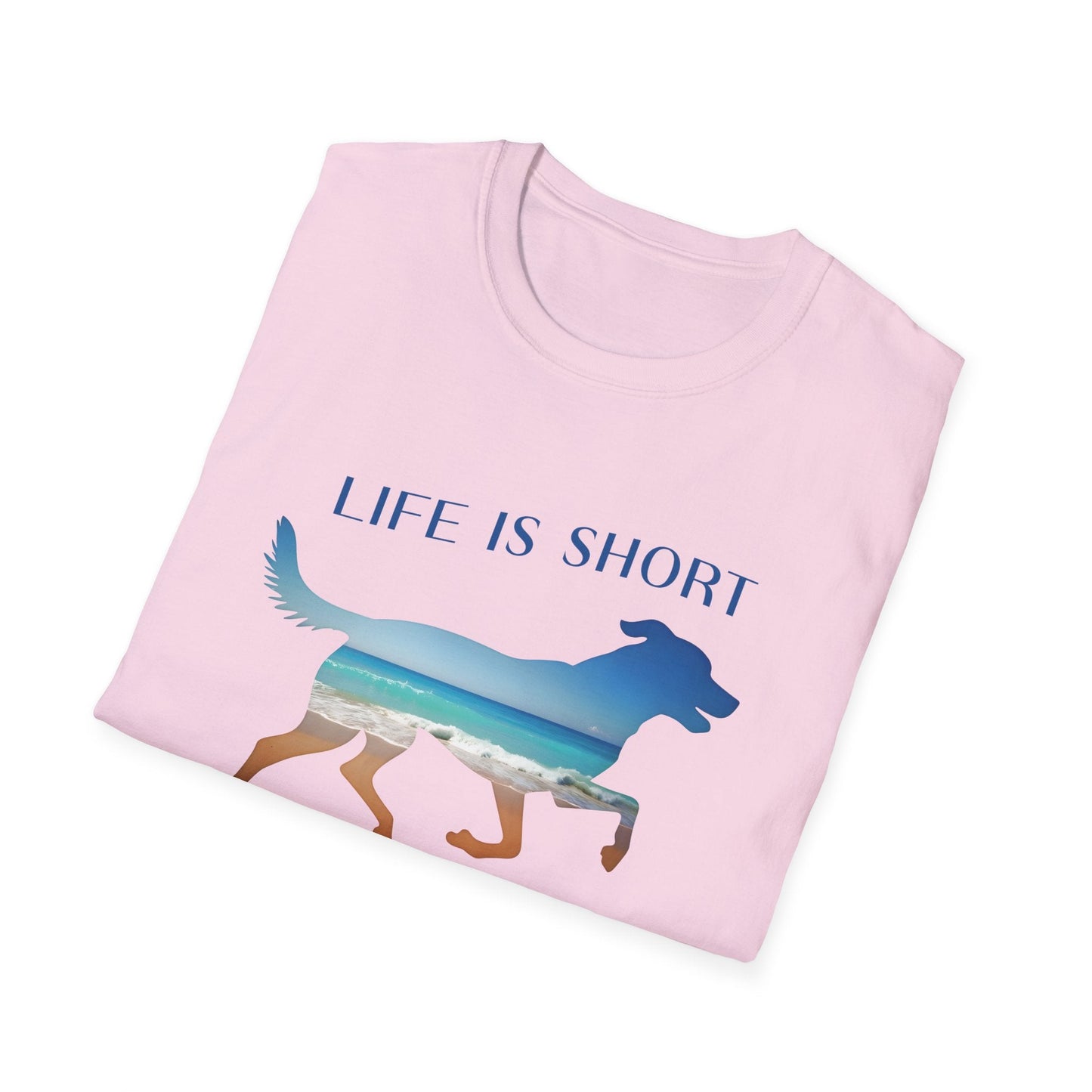 Life Is Short, Take Your Dog To The Beach